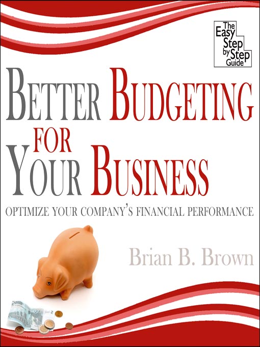 Title details for Better Budgeting for Your Business by Brian B. Brown - Available